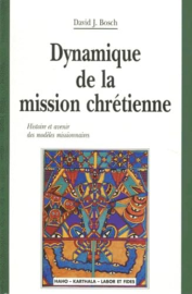 Dynamique de la mission chrétienne : Histoire et avenir des modèles missionnaires